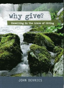 Paperback Why Give?: Excelling in the Grace of Giving Book