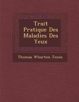 Paperback Trait&#65533; Pratique Des Maladies Des Yeux [French] Book