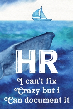 HR I Can't Fix Crazy But I Can Document It: Human Resources Inspirational Quotes Journal & Notebook Appreciation Gift For Journaling, Note Taking And Jotting Down Ideas
