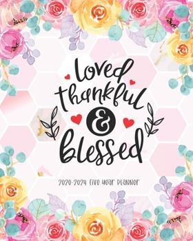 Paperback Loved Thankful And Blessed 2020-2024 Five Year Planner: Academic Monthly Agenda Organizer Diary 5 Year Calendar Goal Federal Holidays Password Tracker Book