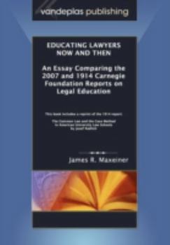 Paperback Educating Lawyers Now and Then: An Essay Comparing the 2007 and 1914 Carnegie Foundation Reports on Legal Education Book