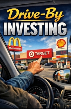 Drive-By Investing: The Street-Level Guide to Smart Stock Picks