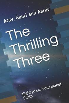 Paperback The Thrilling Three: Fight to save our planet Earth Book