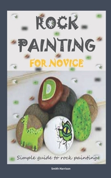 Paperback Rock Painting for Novice: Simple guide to rock painting Book