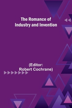 Paperback The Romance of Industry and Invention Book