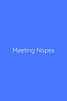 Meeting Nopes Notebook: Lined Journal, 120 Pages, 6 x 9, Gag Gift for Boss, Royal Blue Matte Finish (Meeting Nopes Journal)