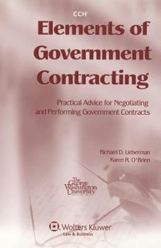 Paperback Elements of Government Contracting: Practical Advice for Negotiating and Performing Government Contracts Book