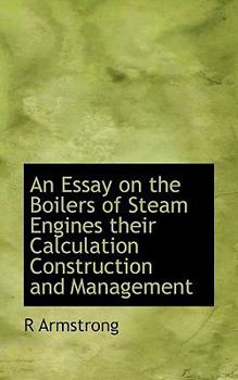 Paperback An Essay on the Boilers of Steam Engines Their Calculation Construction and Management Book