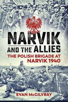 Paperback Narvik and the Allies: The Polish Brigade at Narvik 1940 Book