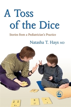 Paperback A Toss of the Dice: Stories from a Pediatrician's Practice Book