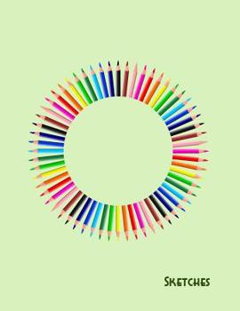 Sketches: Image of bright colorful pencils on the cover - bordered pages - sketchbook for kids and adults