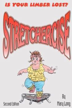 Paperback Stretchercise: Is Your Limber Lost? - Second Edition Book