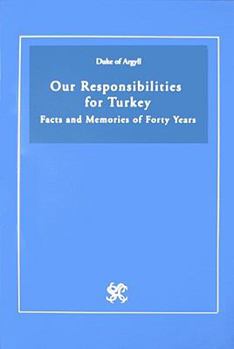 Paperback Our Responsibilities for Turkey: Facts and Memories of Forty Years Book