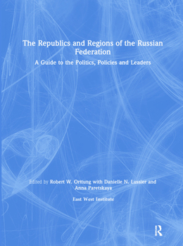 Hardcover The Republics and Regions of the Russian Federation: A Guide to the Politics, Policies and Leaders: A Guide to the Politics, Policies and Leaders Book