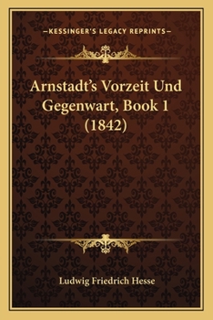 Paperback Arnstadt's Vorzeit Und Gegenwart, Book 1 (1842) [German] Book
