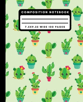 Composition Notebook: Cute Cactus Flowers Wide Ruled Notebook Lined School Journal 100 Pages 7.5 x 9.25 Green