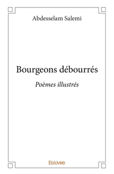 Paperback Bourgeons débourrés: Poèmes illustrés [French] Book
