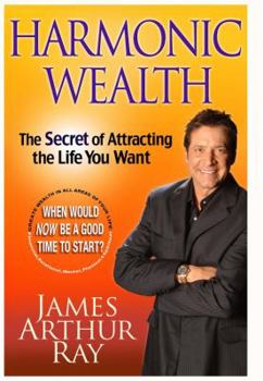 Hardcover Harmonic Wealth: The Secret of Attracting the Life You Want Book