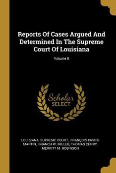 Paperback Reports Of Cases Argued And Determined In The Supreme Court Of Louisiana; Volume 8 Book