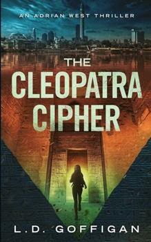 The Cleopatra Cipher: An Archaeological Thriller (Adrian West Adventures)