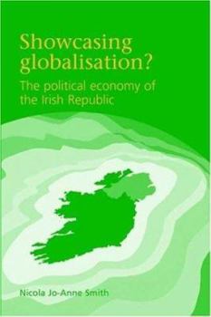 Paperback Showcasing Globalisation?: The Political Economy of the Irish Republic Book