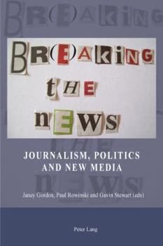 Paperback Br(e)aking the News; Journalism, Politics and New Media Book