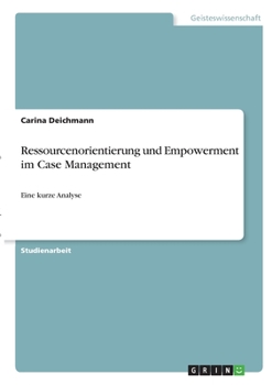 Paperback Ressourcenorientierung und Empowerment im Case Management: Eine kurze Analyse [German] Book