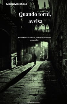 Quando torni, avvisa: Una storia d'amore, diritti e barbieri assassini (Uomini che avrei amato (e lo sapevano))