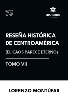 Reseña Histórica de Centroamérica: El caos parece eterno (Tomo VI) (Spanish Edition)