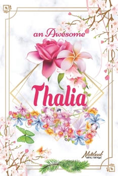 Paperback An Awesome Thalia Journal: Awesome (Diary, Notebook) Personalized Custom Name - Flowers (6 x 9 - Blank Lined 120 Pages A Wonderful Journal for an Book