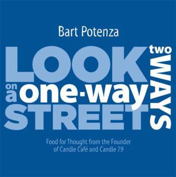 Paperback Look Two Ways on a One-Way Street: Food for Thought from the Founder of Candle Cafe and Candle 79 Book