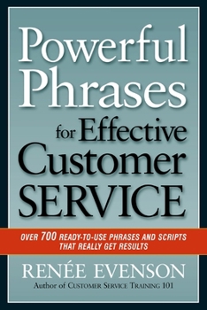 Paperback Powerful Phrases for Effective Customer Service: Over 700 Ready-to-Use Phrases and Scripts That Really Get Results Book