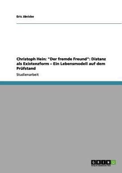 Paperback Christoph Hein: "Der fremde Freund" Distanz als Existenzform - Ein Lebensmodell auf dem Prüfstand [German] Book