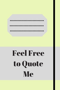 Paperback Feel Free to Quote Me: 120 pages notebook with glossy cover .different designs with different colors Book