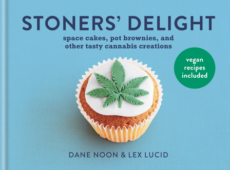 Hardcover Stoner's Delight: Space Cakes, Pot Brownies and Other Tasty Cannabis Creations Book