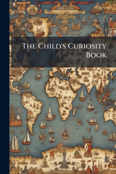 Paperback The Child's Curiosity Book: Embellished With Cuts Book