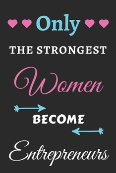 Paperback Only the Strongest Women Become Entrepreneurs: lined notebook, Entrepreneur appreciation gift Book