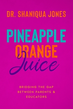 Paperback Pineapple Orange Juice: Bridging the Gap Between Parents and Educators Book