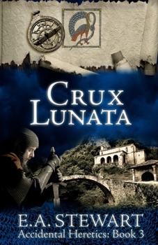 Crux Lunata - Book #3 of the Accidental Heretics
