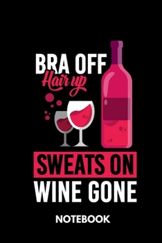 Paperback Bra Off Hair Up Sweats On Wine Gone - Notebook Book