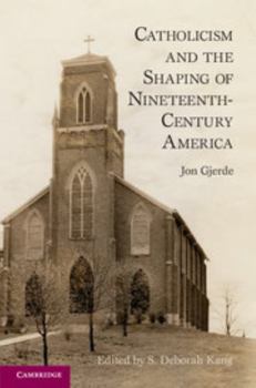 Paperback Catholicism and the Shaping of Nineteenth-Century America Book