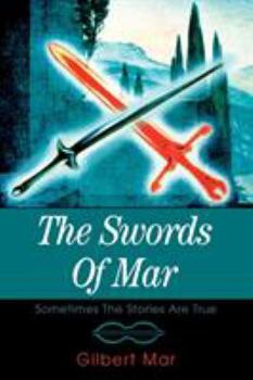 Paperback The Swords Of Mar: Sometimes The Stories Are True Book