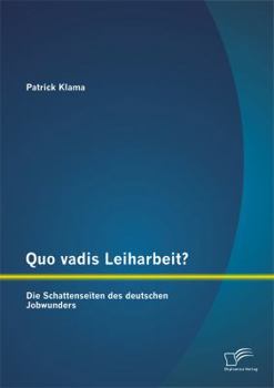 Paperback Quo vadis Leiharbeit?: Die Schattenseiten des deutschen Jobwunders [German] Book