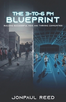 Paperback The 3-To-6 PM Blueprint: Building Successful Kids and Thriving Communities Book