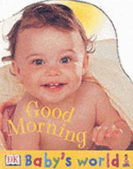 Board book Good Morning (Baby's World S.) Book