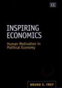 Paperback Inspiring Economics: Human Motivation in Political Economy Book