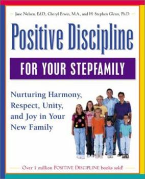 Paperback Positive Discipline for Your Stepfamily: Nurturing Harmony, Respect, and Joy in Your New Family Book