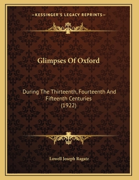 Paperback Glimpses Of Oxford: During The Thirteenth, Fourteenth And Fifteenth Centuries (1922) Book