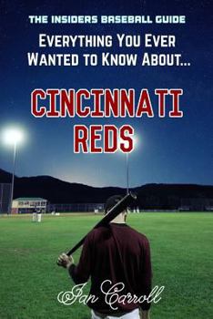 Paperback Everything You Ever Wanted to Know About Cincinnati Reds Book