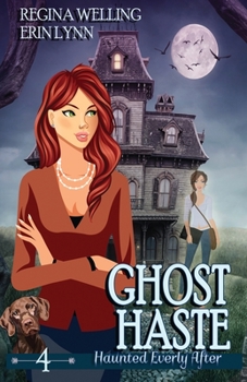 Ghost Haste: A Ghost Cozy Mystery Series - Book #4 of the Haunted Everly After